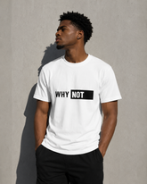 Why Not T-Shirt